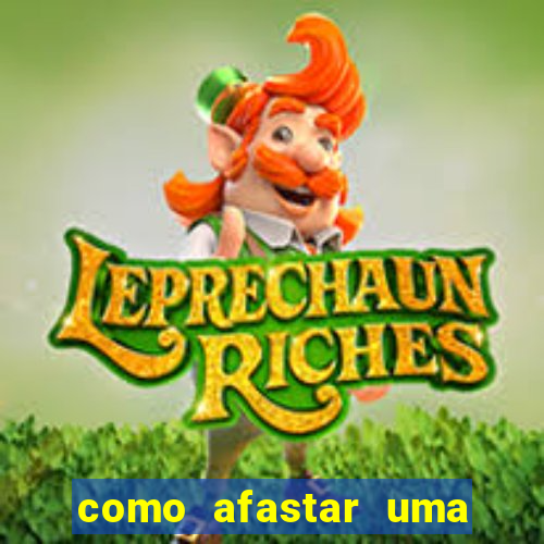 como afastar uma pessoa da vida do meu filho